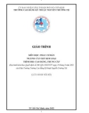 Giáo trình Phay cơ bản (Ngành: Cắt gọt kim loại - Trình độ: Cao đẳng/Trung cấp) - CĐ Kỹ thuật Nguyễn Trường Tộ