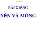 BÀI GIẢNGNỀN VÀ MÓNG - PHẦN 1