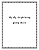 Sắp xếp bàn ghế trong phòng khách