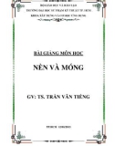 Bài giảng môn học Nền và móng - TS. Trần Văn Tiếng