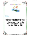 TÀI LIỆU: TÍNH TOÁN VÀ THI CÔNG QUẤN DÂY MÁY BIẾN ÁP