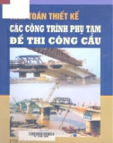 Hệ thống tính toán thiết kế các công trình phụ tạm để thi công cầu: Phần 1