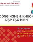 Bài giảng Công nghệ và khuôn dập tạo hình: Chương 1 - TS. Đinh Văn Duy