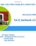 Bài giảng Xử lý âm thanh và hình ảnh - Gv.Lê Nhật Thăng