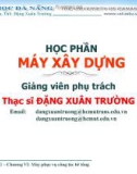 Bài giảng Máy xây dựng: Chương VI - ThS. Đặng Xuân Trường