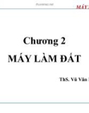 Bài giảng Máy xây dựng: Chương 2 - ThS. Vũ Văn Nhân