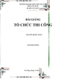 Bài giảng Tổ chức thi công - Nguyễn Quốc Toàn