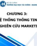 Bài giảng Nguyên lý marketing - Chương 3: Hệ thống thông tin và nghiên cứu marketing (Trường ĐH Tài chính - Marketing)