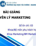 Bài giảng Nguyên lý marketing - Chương 1: Tổng quan về marketing (Trường ĐH Tài chính - Marketing)