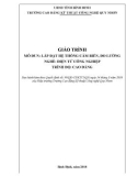 Giáo trình Lắp đặt hệ thống cảm biến, đo lường (Nghề: Điện tử công nghiệp - Trình độ: Cao đẳng) - CĐ Kỹ thuật Công nghệ Quy Nhơn