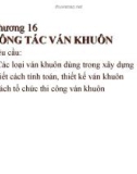 Bài giảng Công nghệ thi công: Chương 16