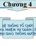 Bài giảng Bảo dưỡng và sữa chữa đường ô tô - Chương 4: Hệ thống tổ chức và nhiệm vụ quản lý ngành giao thông đường bộ