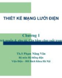 Bài giảng Thiết kế mạng lưới điện: Chương 1 - Th.S Phạm Năng Văn