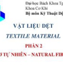 Bài giảng Vật liệu dệt - Phần 2: Xơ tự nhiên (Natural fibers)