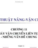 Bài giảng Kỹ thuật nâng & vận chuyển - Chương 11: Máy vận chuyển liên tục - những vấn đề chung