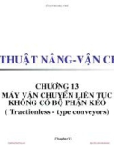 Bài giảng Kỹ thuật nâng & vận chuyển - Chương 13: Máy vận chuyển liên tục không có bộ phận kéo (tractionless - type conveyors)