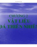 Bài giảng Vật liệu xây dựng - Chương 2: Vật liệu đá thiên nhiên