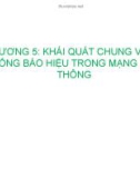 Bài giảng Kỹ thuật chuyển mạch báo hiệu - Chương 5: Khái quát chung về hệ thống báo hiệu trong mạng viễn thông