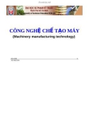 Bài giảng Công nghệ chế tạo máy - Hồ Viết Bình