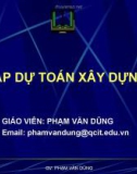 Bài giảng Lập dự toán xây dựng: Chương 1 - GV. Phạm Văn Dũng