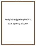 Những câu chuyện thú vị về một số thành ngữ trong tiếng Anh