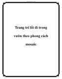 Trang trí lối đi trong vườn theo phong cách mosaic