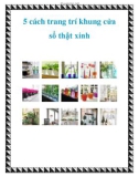 5 cách trang trí khung cửa sổ thật xinh