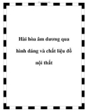 Hài hòa âm dương qua hình dáng và chất liệu đồ nội thất