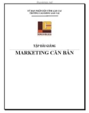 Tập bài giảng Marketing căn bản (Trình độ: Cao đẳng & Trung cấp) - Cao đẳng Cộng đồng Lào Cai