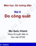 Bài giảng môn Đo lường điện: Bài 9 - Mai Quốc Khánh