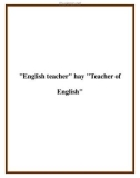 'English teacher' hay 'Teacher of English'