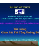 Bài giảng Giám sát thi công đường bộ - GV. Trần Thúc Tài