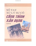 Kỹ thuật xử lý sự cố công trình xây dựng (Tập 3): Phần 1