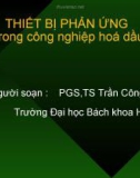 Thiết bị phản ứng trong công nghiệp hoá dầu.