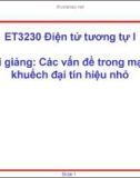 Bài giảng Điện tử tương tự 1: Các vấn đề trong mạch khuếch đại tín hiệu nhỏ