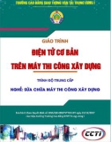 Giáo trình Điện tử cơ bản trên máy thi công xây dựng (Nghề Sửa chữa máy thi công xây dựng – Trình độ trung cấp) – CĐ GTVT Trung ương I