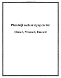 Phân biệt cách sử dụng các từ: Diused, Misused, Unused