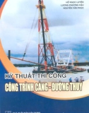 Giáo trình Kỹ thuật thi công công trình cảng - đường thủy: Phần 1 - ĐH Xây dựng