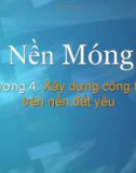 Bài giảng môn nền móng - chương 4