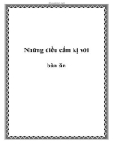 Những điều cấm kị với bàn ăn