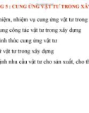 Bài giảng môn Kinh tế xây dựng: Chương 5 - Cung ứng vật tư trong xây dựng