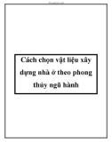 Cách chọn vật liệu xây dựng nhà ở theo phong thủy ngũ hành