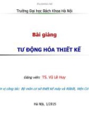 Bài giảng Tự động hóa thiết kế: Chương 1 - TS. Vũ Lê Huy