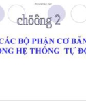 Chương 2 : CÁC BỘ PHẬN CƠ BẢN TRONG HỆ THỐNG TỰ ĐỘNG