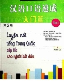 Luyện nói Tiếng Trung cấp tốc (Tập 2): Phần 1