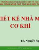 Bài giảng Thiết kế nhà máy cơ khí - TS. Nguyễn Ngọc Kiên