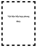 Vật liệu bếp hợp phong thủy