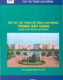 Sổ tay an toàn vệ sinh lao động trong xây dựng - NXB Lao Động