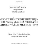 Bài giảng Kiểm soát tiến trình thực hiện dự án theo phương pháp giá trị đạt được (Earned Value Method - EVM) - TS. Lưu Trường Văn