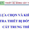 Bài giảng Chương 7: Thiết bị đóng cắt trung áp